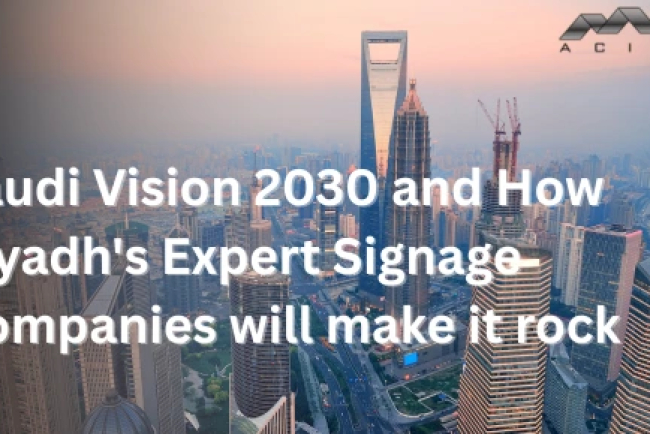 Saudi Vision 2030 & the Rise of Signage: How Riyadh's Signage Companies Will Power the Next Urban Boom