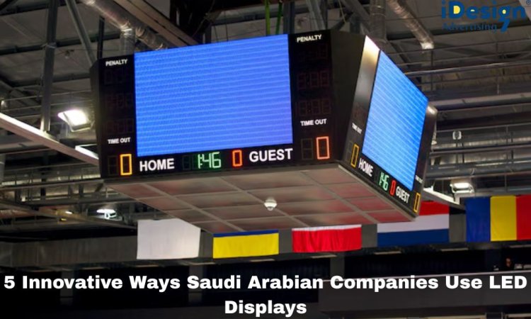 5 Innovative Ways Saudi Arabian Companies Use LED Displays