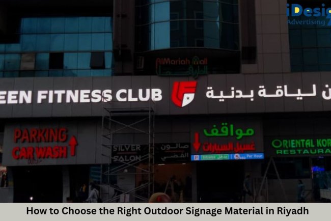 How to Choose the Right Outdoor Signage Material in Riyadh