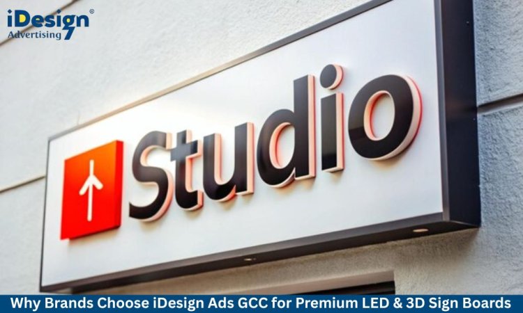 Premium LED & 3D Sign Boards in Saudi Arabia | iDesign Ads GCC